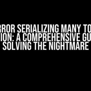 DRF Error Serializing Many to Many Relation: A Comprehensive Guide to Solving the Nightmare