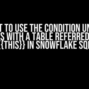 I Want to Use the Condition UNION IF EXISTS with a Table Referred with {{this}} in Snowflake SQL