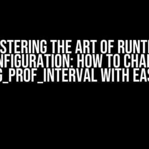 Mastering the Art of Runtime Configuration: How to Change LG_Prof_Interval with Ease