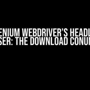 Selenium WebDriver’s Headless Browser: The Download Conundrum