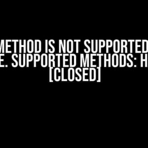 The GET method is not supported for this route. Supported methods: HEAD.? [closed]